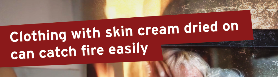 Clothing with skin cream dried on can catch fire easily